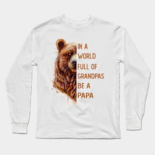 In A World Full Of Grandpas Be A Papa Long Sleeve T-Shirt